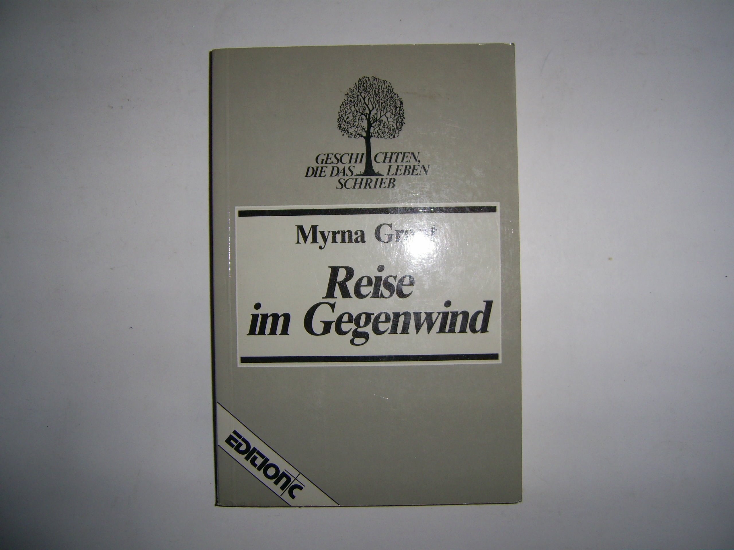 Reise im Gegenwind (Edition C - Geschichten, die das Leben schrieb) Politics & Society