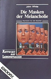 Die Masken der Melancholie: Depression hat viele Gesichter (Edition C - Antwort auf Lebensfragen) Medicine