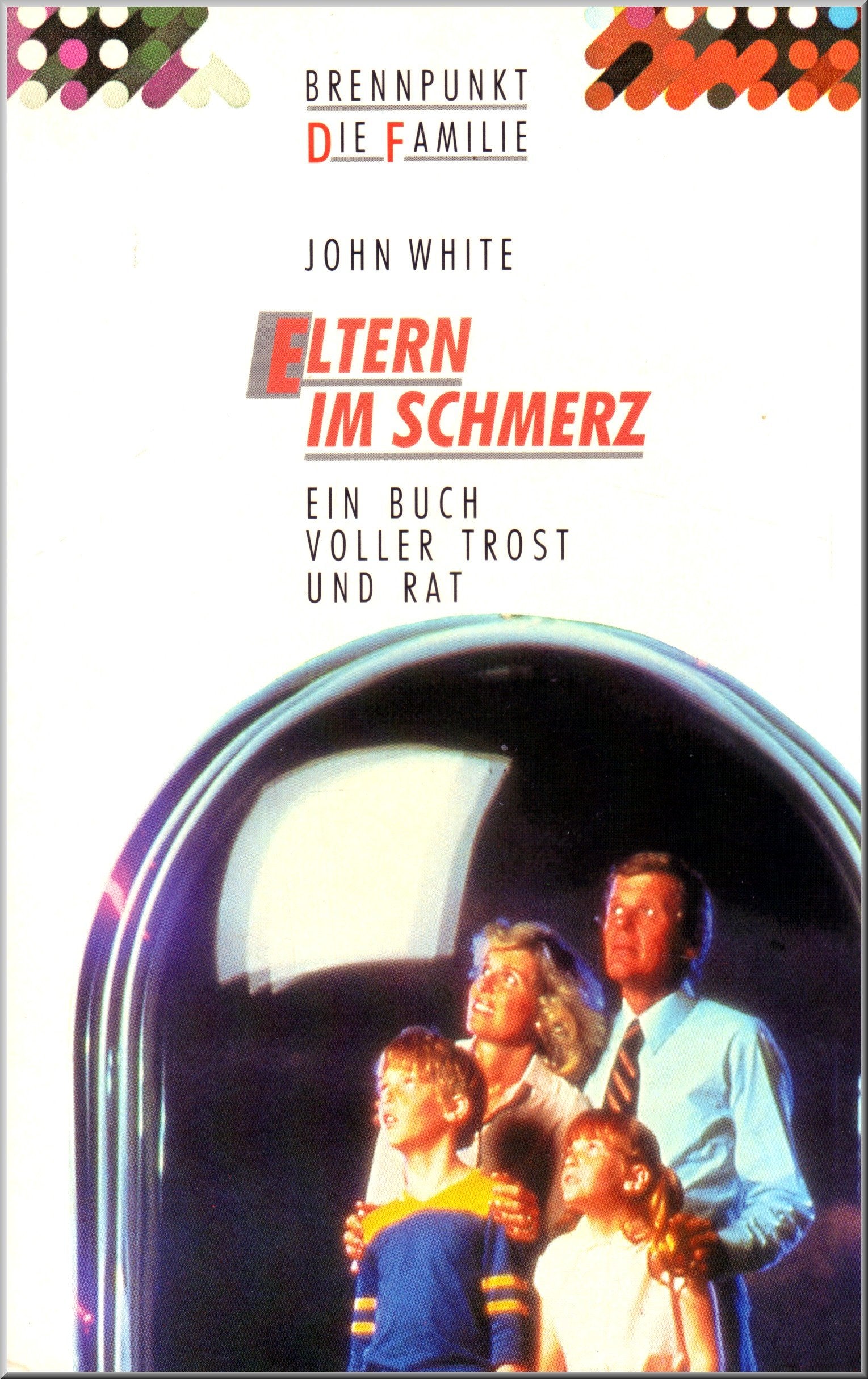 Eltern im Schmerz: Ein Buch voller Trost und Rat (Edition C - Brennpunkt: Die Familie) Education & Training