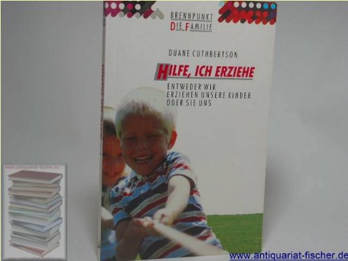 Hilfe, ich erziehe: Entweder wir erziehen unsere Kinder oder sie uns (Edition C - Brennpunkt: Die Familie) Books
