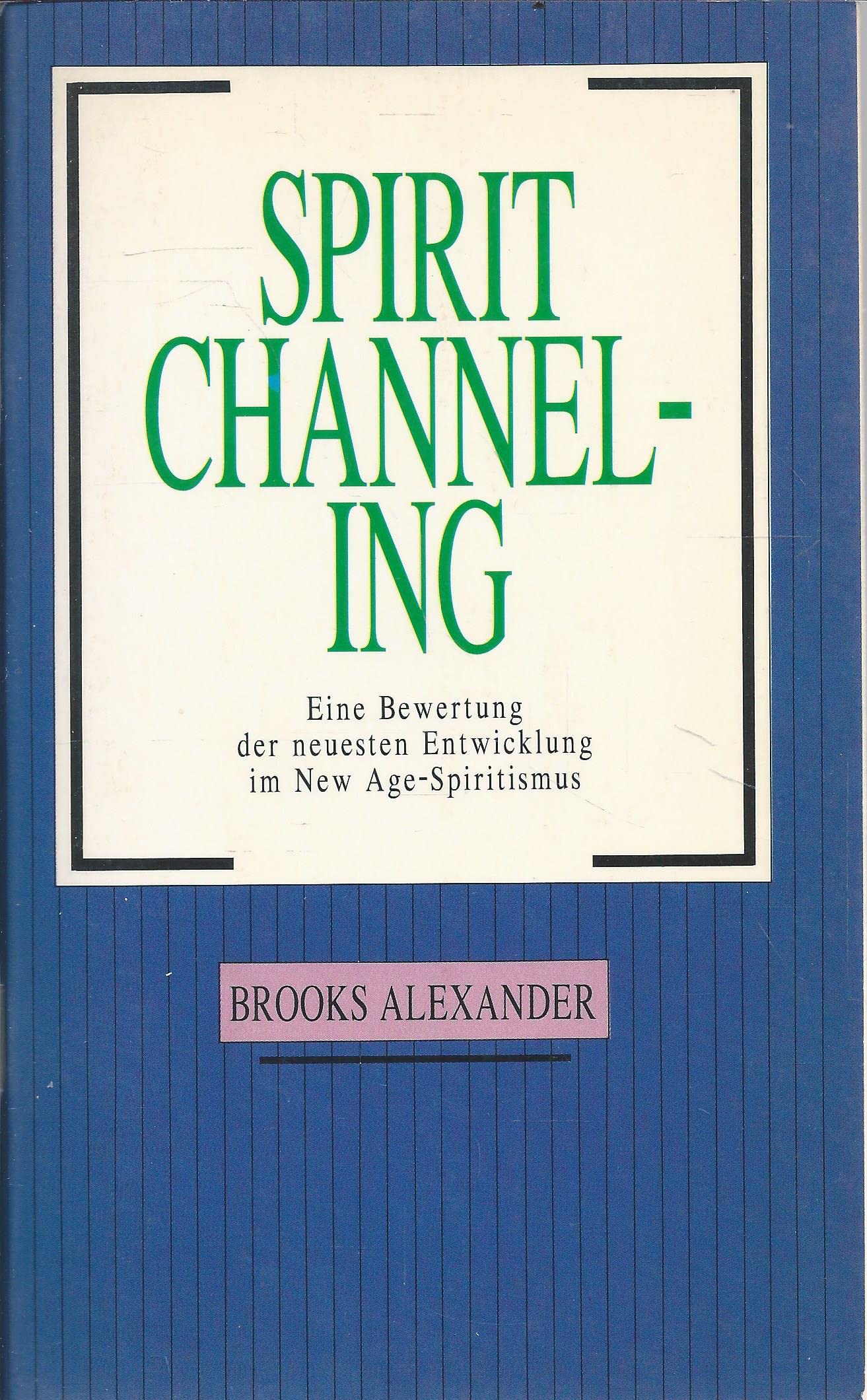 Spirit Channeling: Eine Bewertung der neuesten Entwicklung im New Age-Spiritismus (Edition C - Reihe Leuchtspur) Books