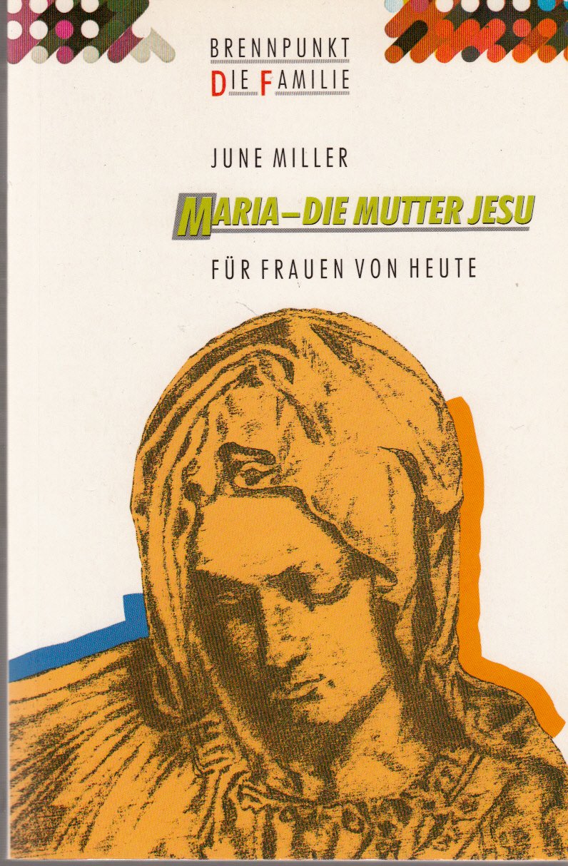 Maria - die Mutter Jesu: Für Frauen von heute (Edition C - Brennpunkt: Die Familie) Religion & Esotericism