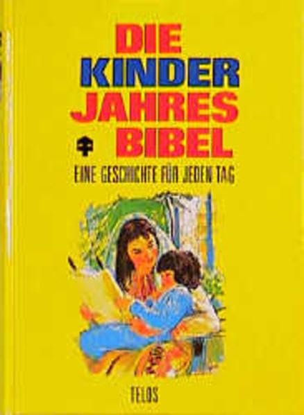 Die Kinder-Jahresbibel: Eine Geschichte für jeden Tag (TELOS - Kinderbücher) - Muir, Virginia book