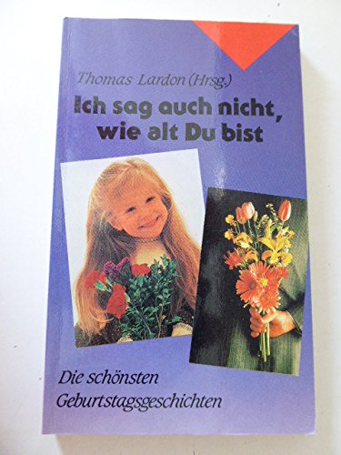 Ich sag auch nicht, wie alt Du bist: Die schönsten Geburtstagsgeschichten (Edition C - Taschenbücher) Books