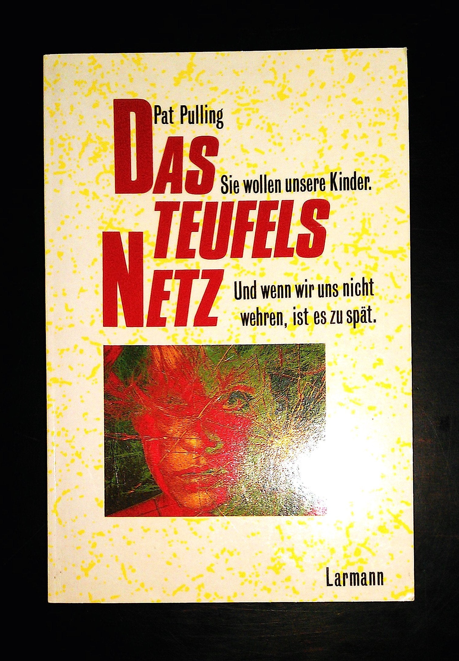 Das Teufelsnetz: Sie wollen unsere Kinder. Und wenn wir uns nicht wehren, ist es zu spät (Larmann) Law