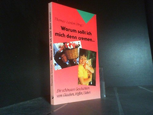 Warum sollt' ich mich denn cremen...: Die schönsten Geschichten vom Glauben, Hoffen, Lieben (Edition C - Taschenbücher) Books