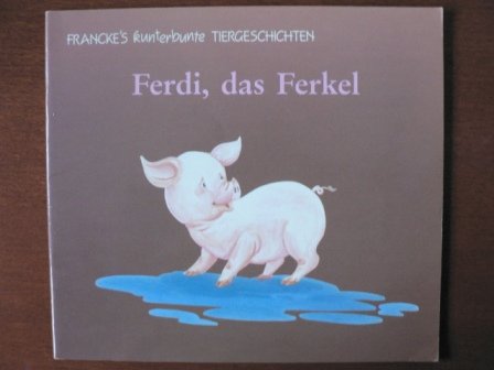 Franckes Kunterbunte Tiergeschichten / Ferdi, das Ferkel (dreivierzehn, das christliche Kinderprogramm: Gottes Gebote - für kleine Leute) Books