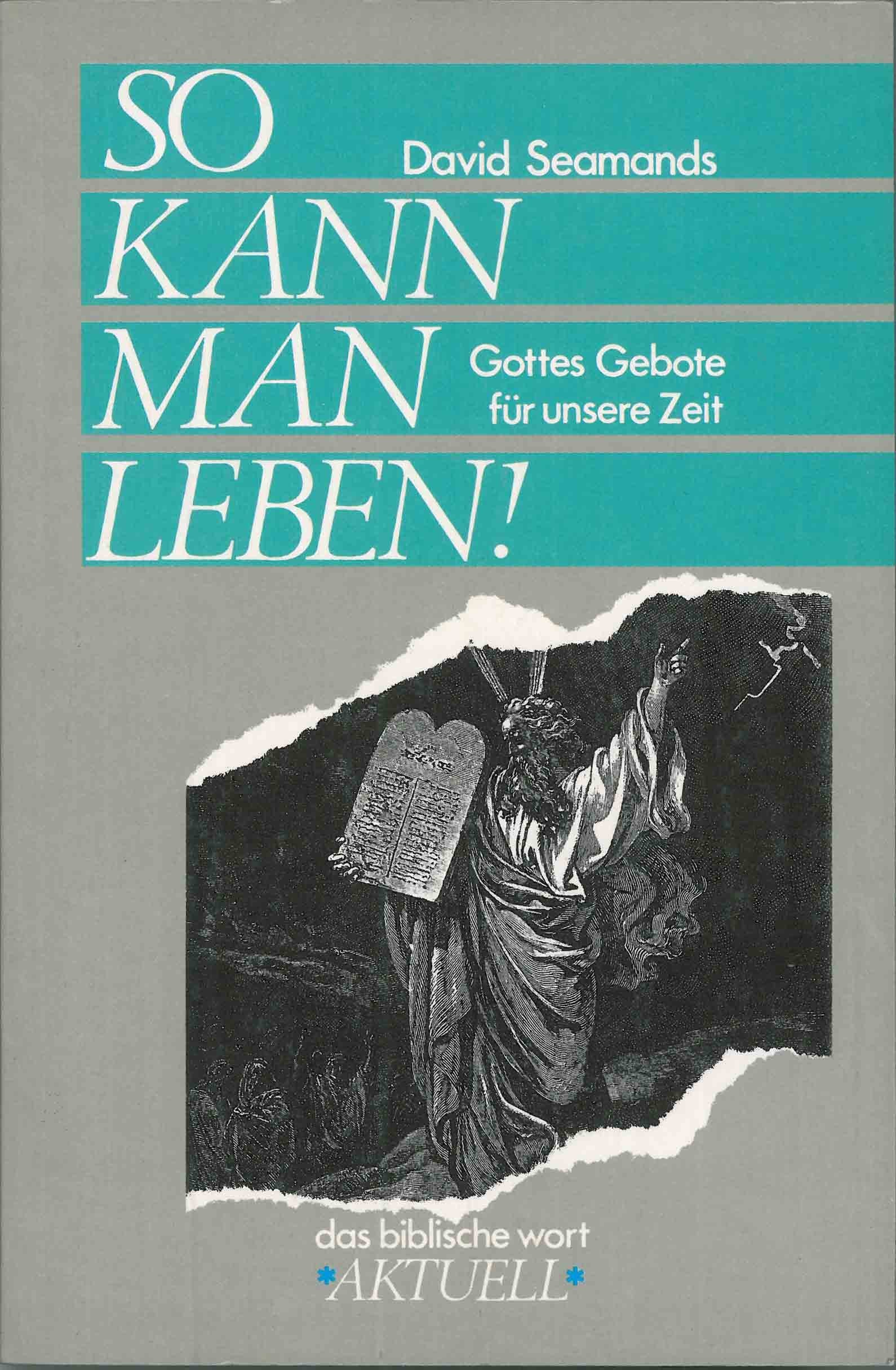 So kann man leben!: Gottes Gebote für unsere Zeit (Das biblische Wort - aktuell) Religion & Esotericism