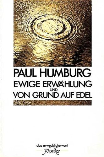 Ewige Erwählung und Von Grund auf edel (Das erweckliche Wort: Klassiker) Books