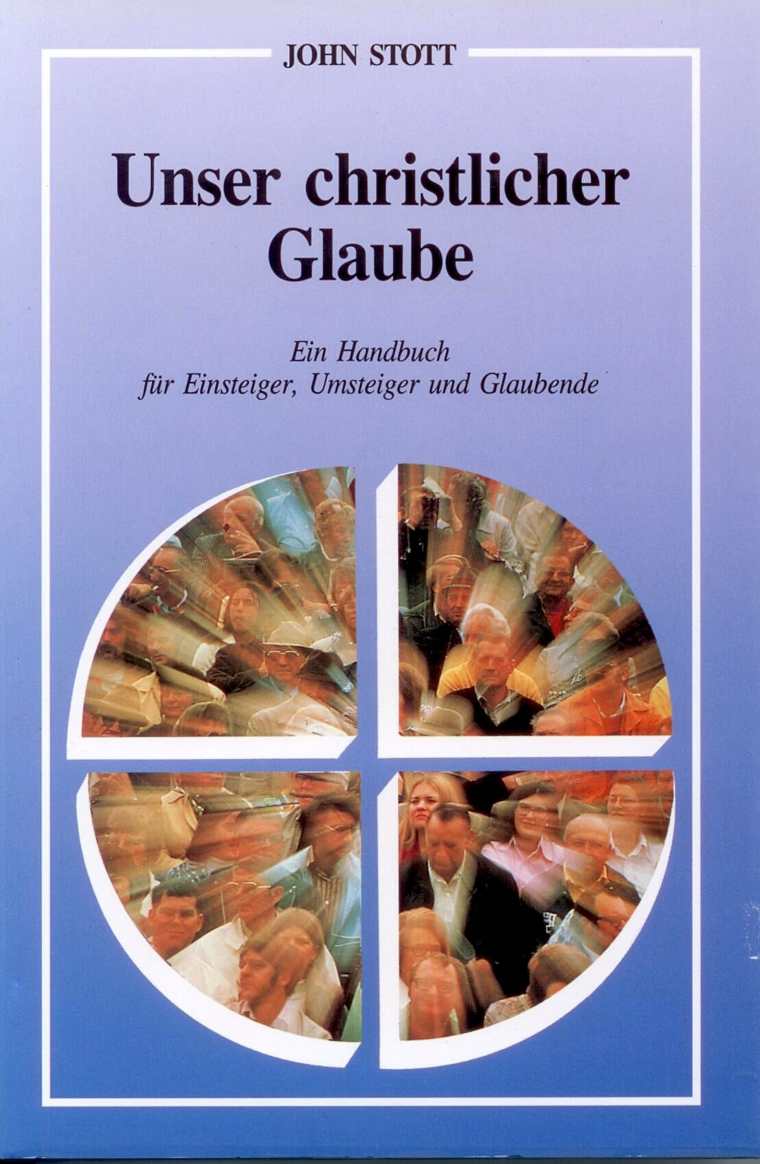 Unser christlicher Glaube: Ein Handbuch für Einsteiger, Umsteiger und Glaubende (Francke-transparent) Religion & Esotericism