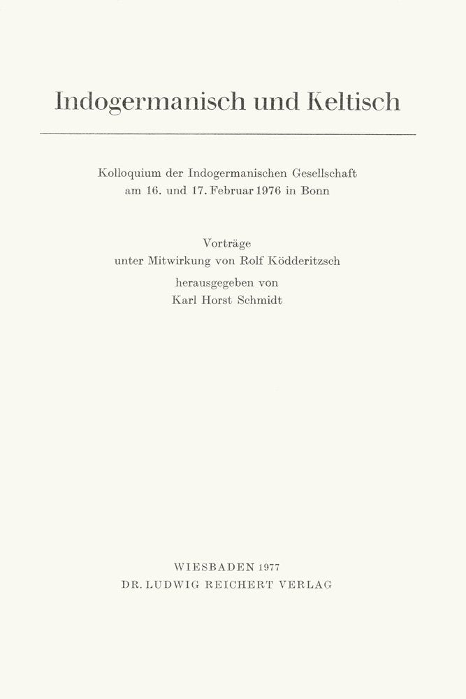 Indogermanisch und Keltisch: Kolloquium der Indogermanischen Gesellschaft vom 15. bis 18. Februar 1976 in Bonn Social Sciences