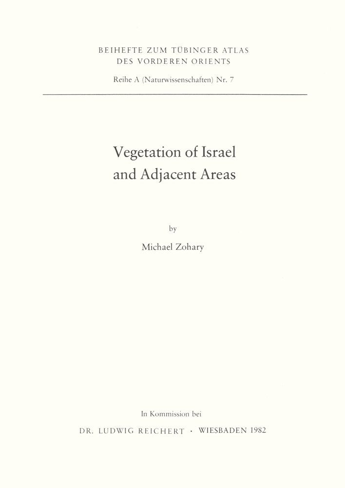 Vegetation of Israel and Adjacent Areas (Tubinger Atlas des Vorderen Orients (TAVO): Series A) Natural Sciences