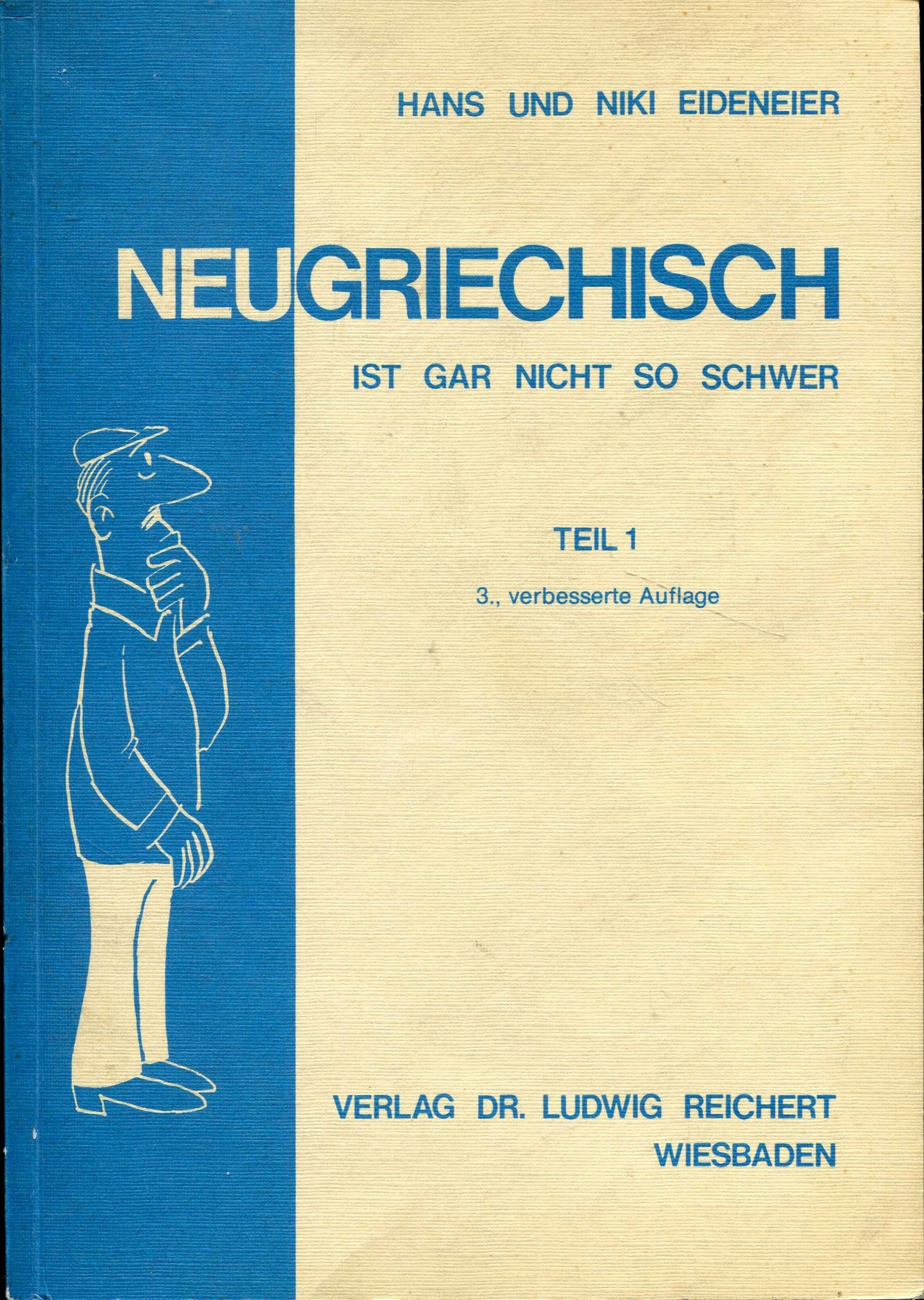 Eideneier, Hans und Niki,: Neugriechisch ist gar nicht so schwer. - Wiesbaden : Reichert Books
