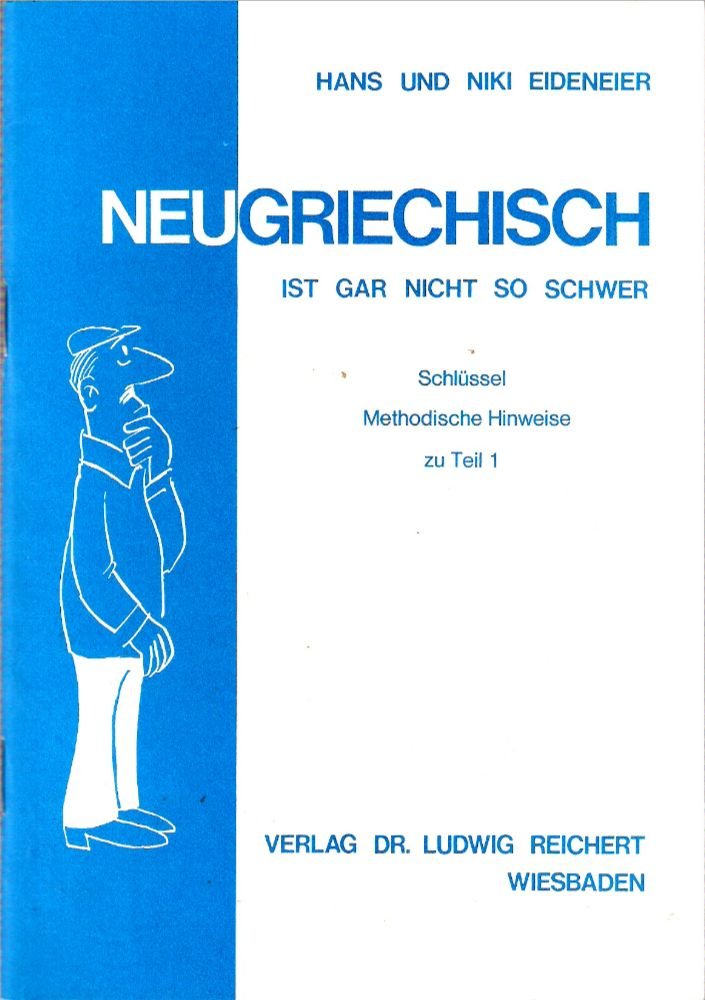 Neugriechisch ist gar nicht so schwer. Schlüssel. Methodische Hinweise zu Teil 1 Hans Eideneier; Niki Eideneier und Kostas Mitropulos Books