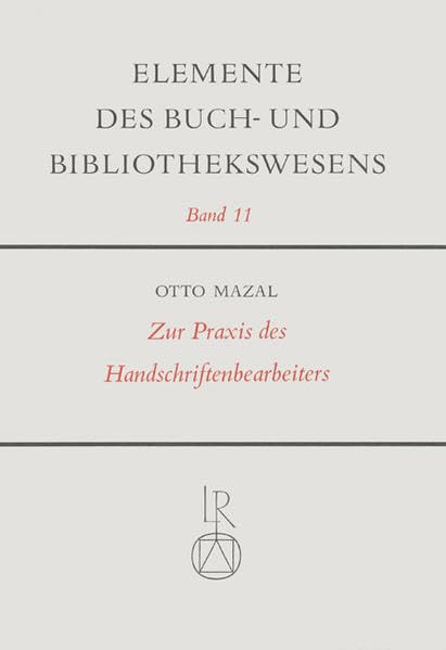 Zur Praxis des Handschriftenbearbeiters: Mit einem Kapitel zur Textherstellung (Elemente des Buch- und Bibliothekswesens, Band 11) Law