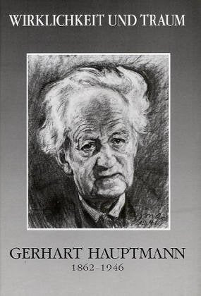 Wirklichkeit und Traum. Gerhart Hauptmann (1862 bis 1946): Gerhart Hauptmann 1862-1946 Film, Art & Culture