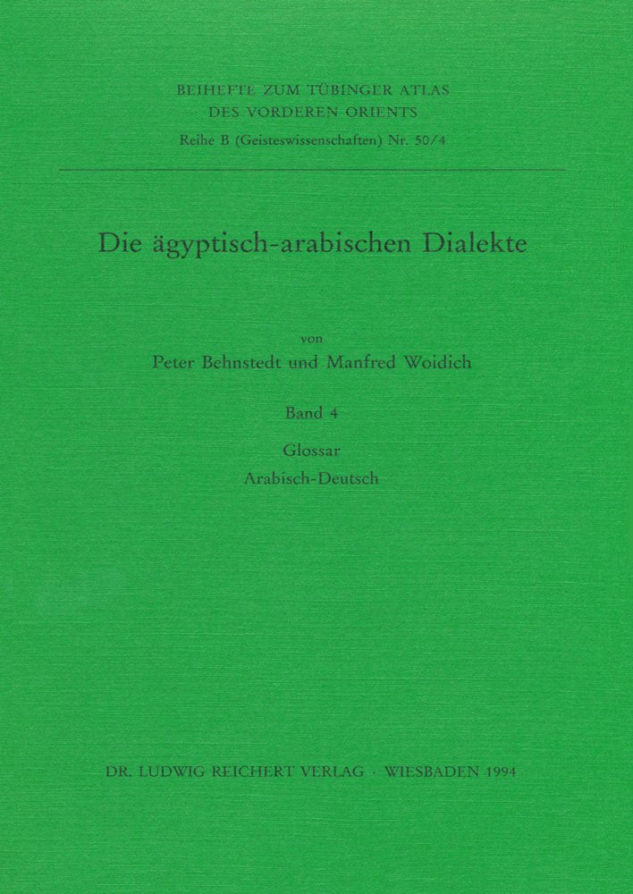 Tübinger Atlas des Vorderen Orients, Beihefte, Bd.50/4, Die ägyptisch-arabischen Dialekte, Glossar Arabisch-Deutsch (Tübinger Atlas des Vorderen Orients (TAVO)) Social Sciences