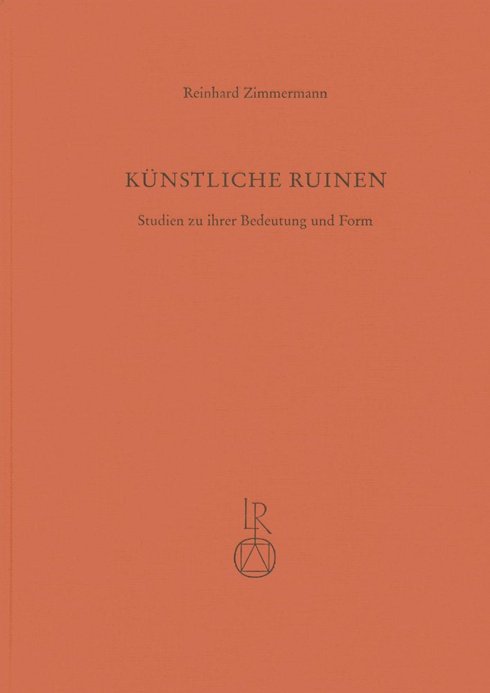 Künstliche Ruinen: Studien zu ihrer Bedeutung und Form Architecture