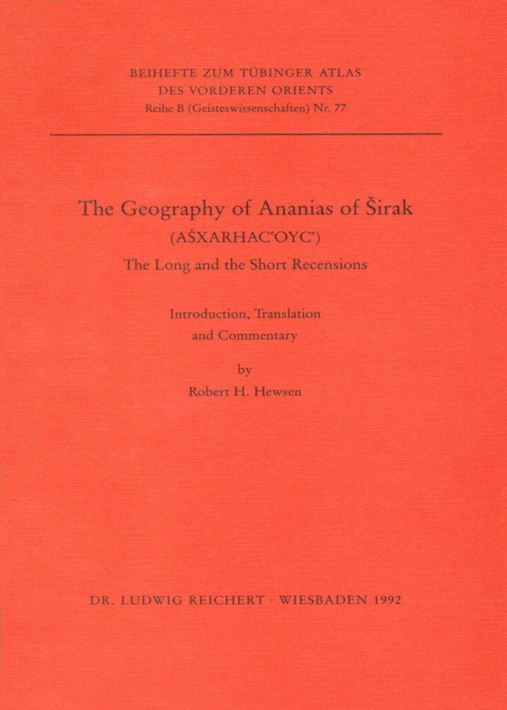 Tübinger Atlas des Vorderen Orients, Beihefte, Bd.77, The Geography of Ananias of Sirak (Asxarhac'Oyc'): The Long and the Short Recension. ... (Tübinger Atlas des Vorderen Orients (TAVO)) Law