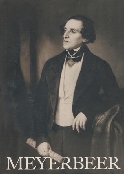 Giacomo Meyerbeer – Weltbürger der Musik (Ausstellungskataloge der Staatsbibliothek zu Berlin, Band 38) Social Sciences