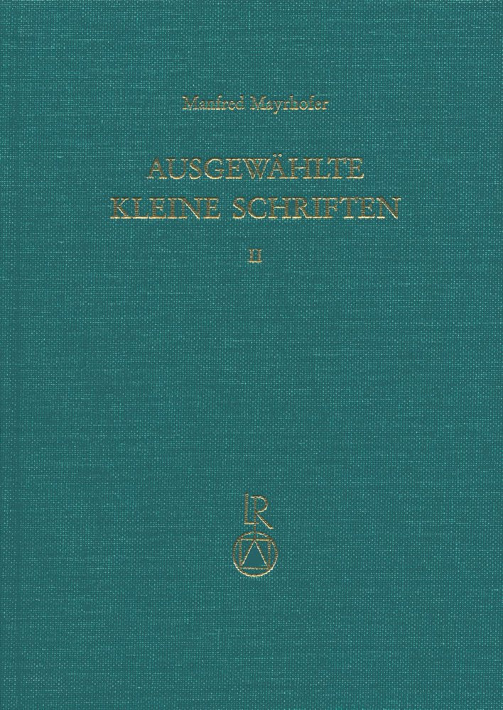 Ausgewählte Kleine Schriften. Band 2: Festgabe für Manfred Mayrhofer zum 70. Geburtstag Social Sciences