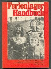 Ferienlager-Handbuch (Ferienlagerhandbuch). Grundwissen und praktische Hilfen zur Arbeit mit Kindern und Jugendlichen. - - Books