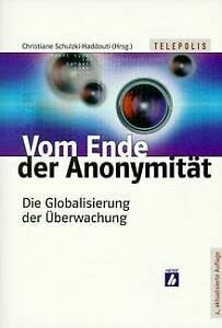 Vom Ende der Anonymität. Die Globalisierung der Überwachung Media & Communication