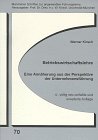 Betriebswirtschaftslehre. Eine Annäherung aus der Perspektive der Unternehmensführung Business & Technology