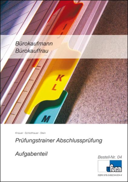 Prüfungstrainer zur Abschlussprüfung Bürokaufmann/-frau mit Aufgabenteil, Lösungs-und Erläuterungsteil Business, Finance & Career