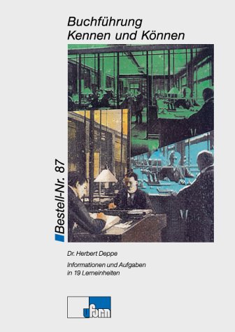 Informations- und Aufgabenteil. Buchführung: Informationen und Aufgaben in 19 Lerneinheiten (Buchführung - Kennen und Können: Informationen und Aufgaben in 19 Lerneinheiten) Business, Finance & Career