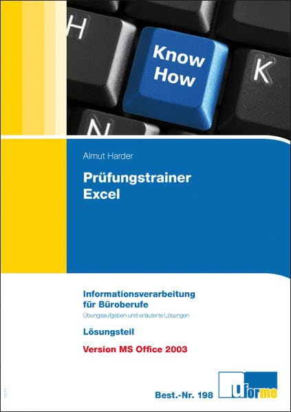 Prüfungstrainer Excel: Informationsverarbeitung für die Büroberufe, Übungsaufgaben und erläuterte Lösungen, Version MS Office 2003 Business, Finance & Career