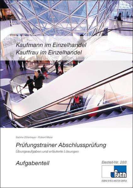 Prüfungstrainer zur Abschlussprüfung - Kaufmann /-frau im Einzelhandel: Übungsaufgaben und erläuterte Lösungen Business, Finance & Career