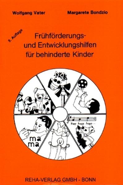 Frühförderungs- und Entwicklungshilfen für behinderte Kinder: Entwicklungsorientierter Übungsaufbau für behinderte Kinder im Entwicklungsalter von 0-3 Jahren Education & Training
