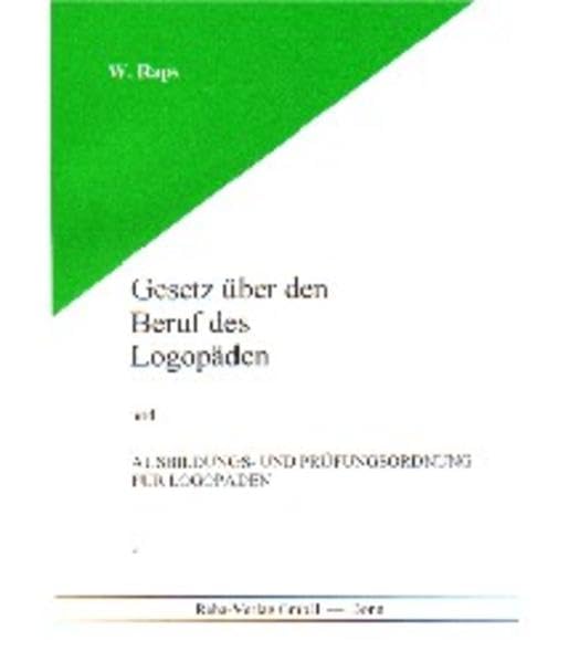 Gesetz über den Beruf des Logopäden: Prüfungsordnung- und Ausbildungsordnung Medicine
