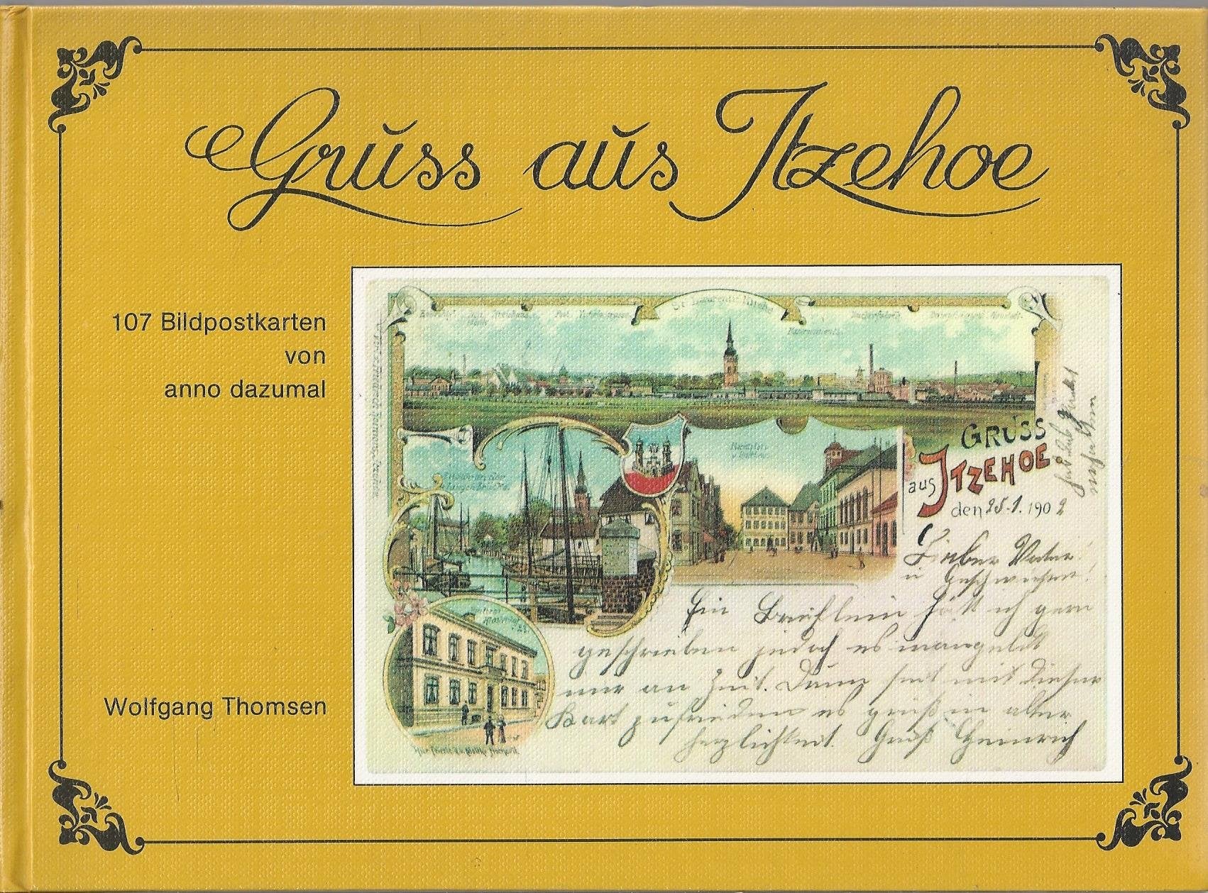 Gruß aus Itzehoe. 107 Postkarten von anno dazumal Politics & History