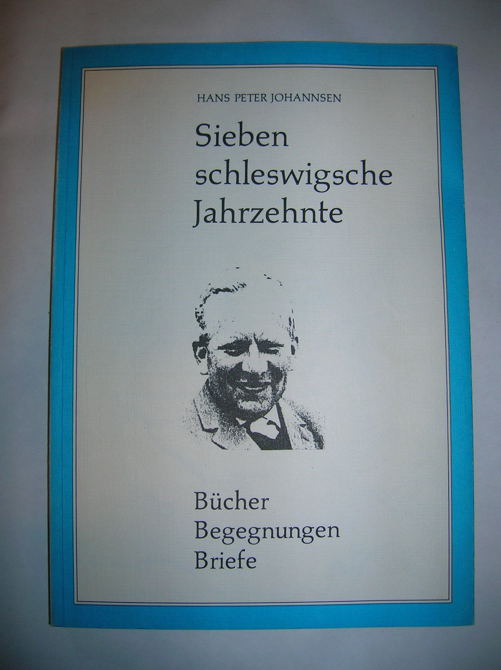 Sieben schleswigsche Jahrzehnte. Bücher, Begegnungen, Briefe Essays & Short Stories