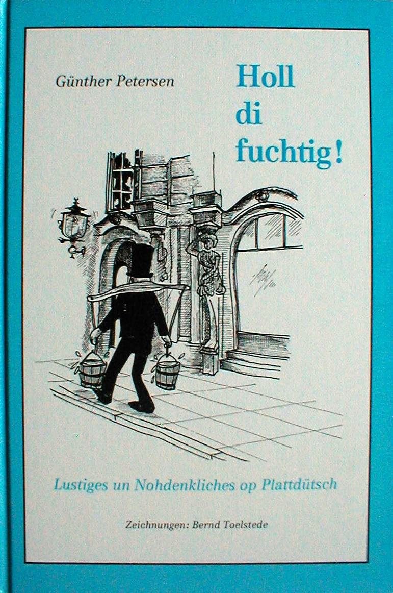 Holl di fuchtig. Lustiges un Nohdenkliches op Plattdütsch Books