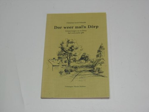 Dor weer mal'n Dörp. Erinnerungen an en Dörp, dat't nich mehr gifft Memories