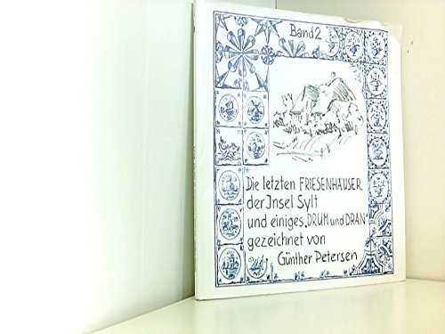 Die letzten Friesenhäuser der Insel Sylt II und einiges 'Drum und Dran' Books