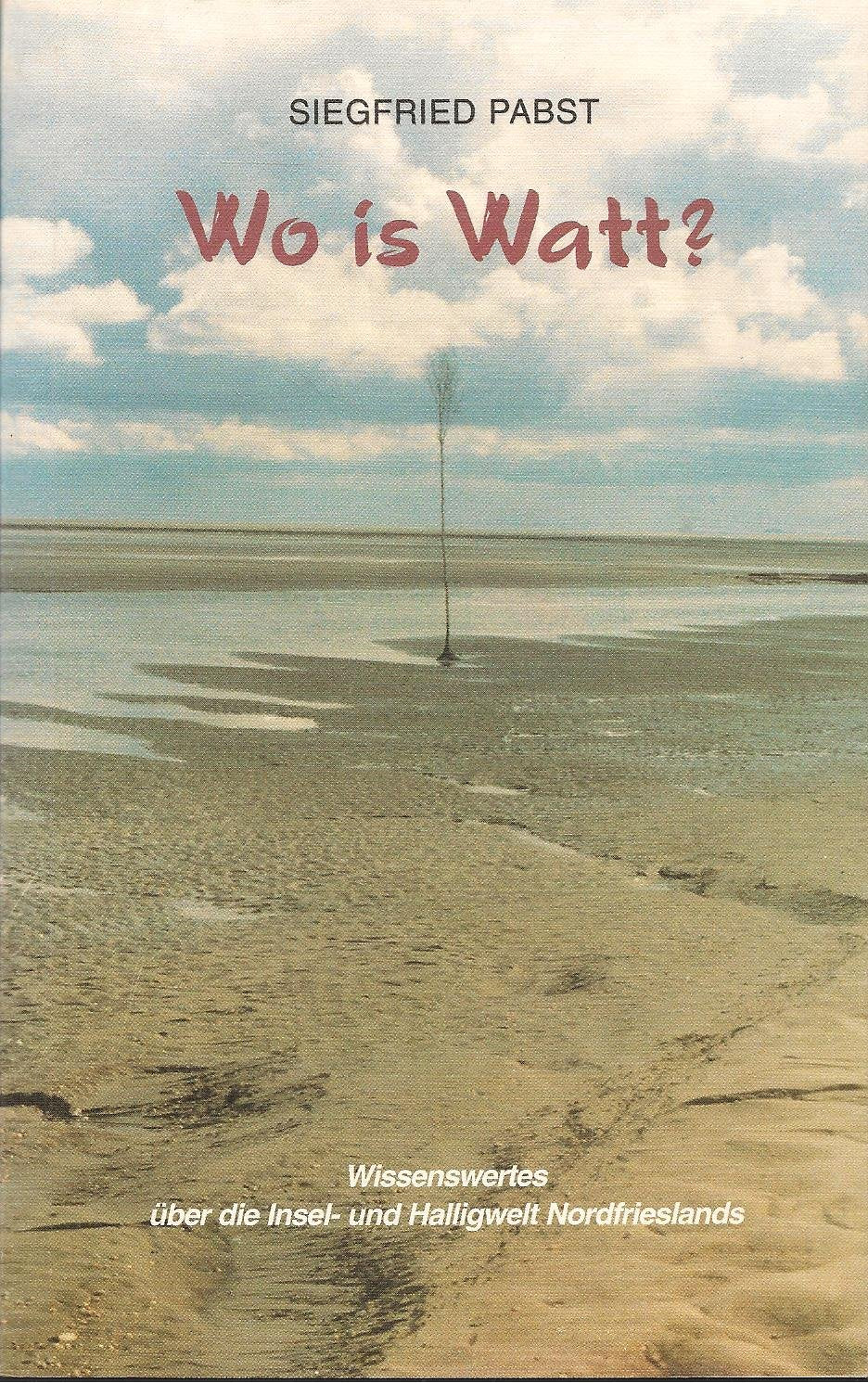 Wo is Watt? Wissenswertes über die Insel- und Halligwelt Nordfrieslands Books