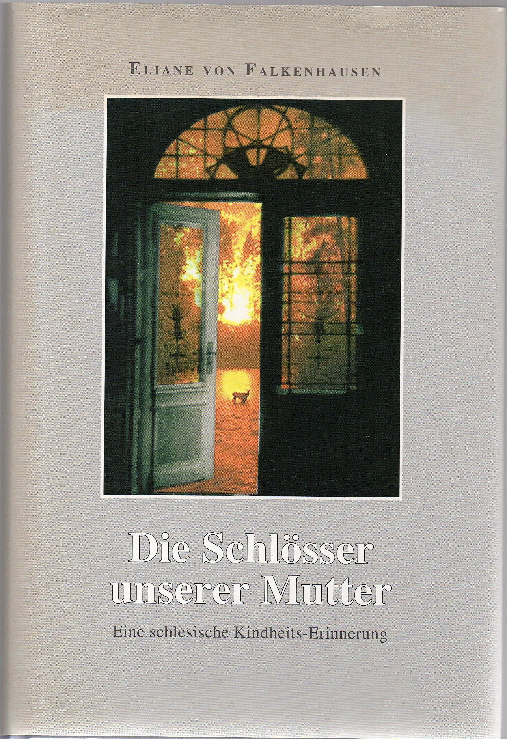 Die Schlösser unserer Mutter: Eine schlesische Kindheits-Erinnerung Books
