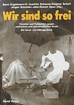 Wir sind so frei: Künstler u. Publizisten gegen polit. u. wirtschaftl. Druck. Ein Hand- u. Ellbogenbuch Law