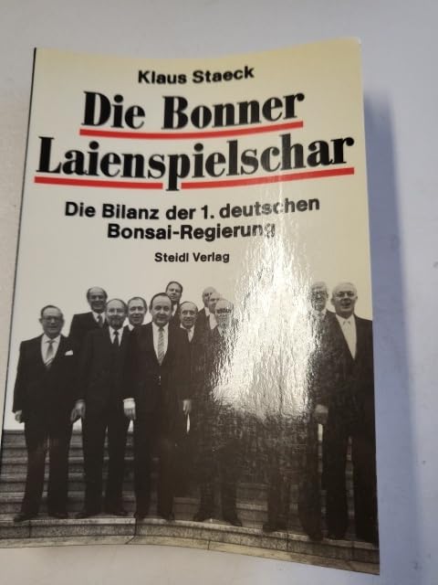 Die Bonner Laienschauspieler. Bilanz der 1. deutschen Bonsai- Regierung Books