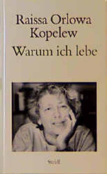 Warum ich lebe: Hrsg. v. Marija Orlowa u. Lew Kopelew u. a. Memories