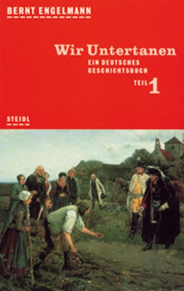 Wir Untertanen. Ein deutsches Geschichtsbuch. Erster Teil (Steidl Taschenbücher) German history