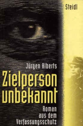 Steidl Taschenbücher, Nr.22, Zielperson unbekannt: Roman aus dem Verfassungsschutz Crime & Thrillers