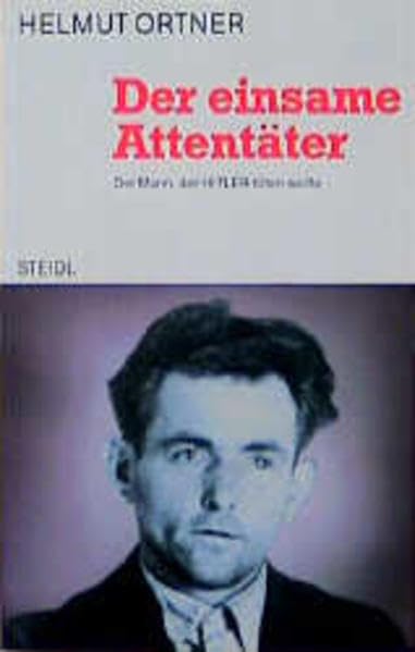 Steidl Taschenbücher, Nr.23, Der einsame Attentäter. Der Mann, der Hitler töten wollte German history