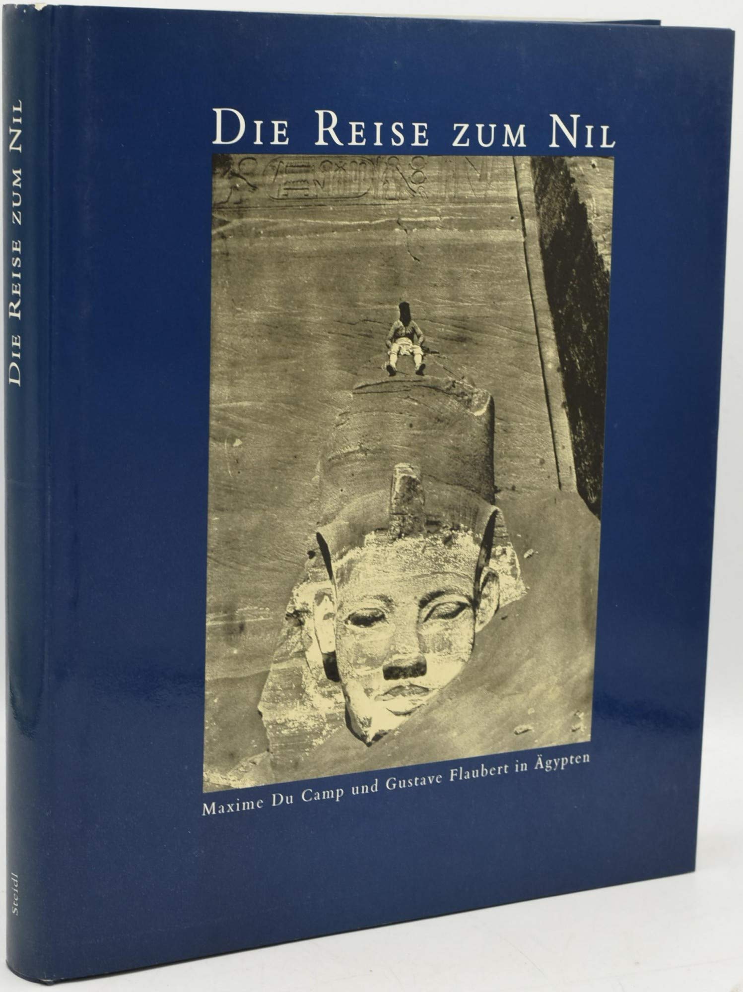 Die Reise zum Nil 1849-1850. Maxime Du Camp und Gustave Flaubert in Ägypten, Palästina und Syrien. Eine Ausstellung des Museum Ludwig. Art & Literature Books