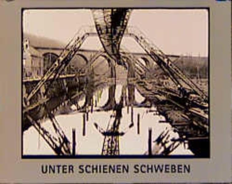 Unter Schienen schweben: Fotografien vom Bau der Schwebebahn vor 100 Jahren Film, Art & Culture