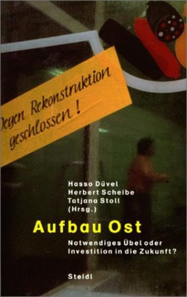 Aufbau Ost. Notwendiges Übel oder Investition in die Zukunft? Politics & History